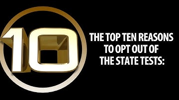 TOP 10 REASONS to Opt Out of the State Tests