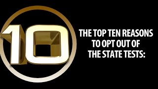 TOP 10 REASONS to Opt Out of the State Tests