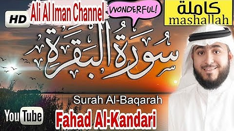 quran karim Surat Al-Baqara complete with a wonderful,Sheikh Fahad Al-Kandariسورة البقرة.فهد الكندري
