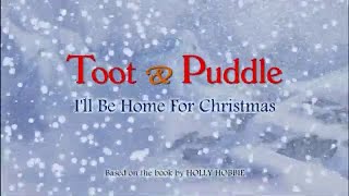 Toot & Puddle: Ill Be Home For Christmas