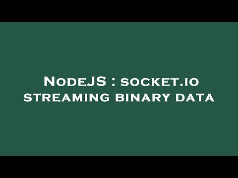 NodeJS : socket.io streaming binary data