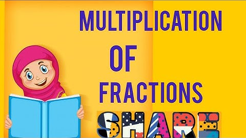 multiplication of fractions:learning maths with faiza