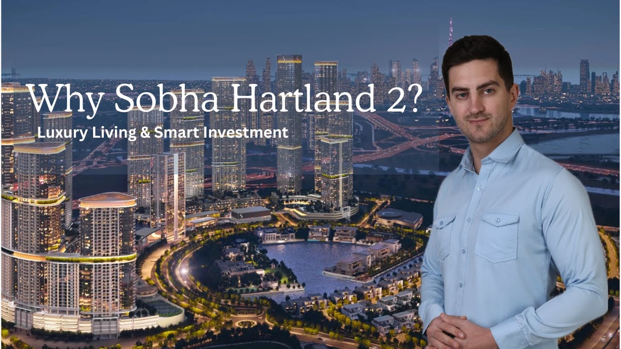 Why Sobha Hartland 2 Is a Smart Living & Investment Choice