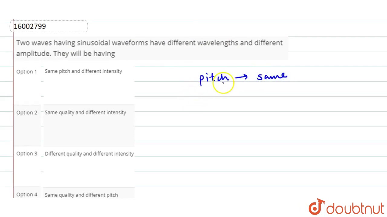 Two waves having sinusoidal waveforms have different wavelengths and different amplitude.
