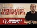 Sociologia Aula 08 O poder e a política na história do Brasil