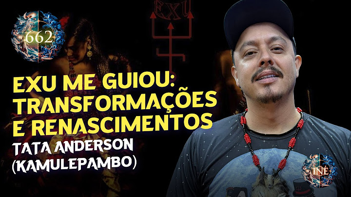 EXU ME GUIOU: TRANSFORMAÇÕES E RENASCIMENTOS - TATA ANDERSON (KAMULEPAMBO) - INÉ #662