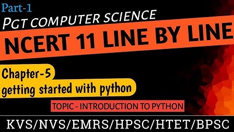 PGT-COMPUTER SCIENCE || NCERT 11th CS || Getting started with python  #introductiontopython