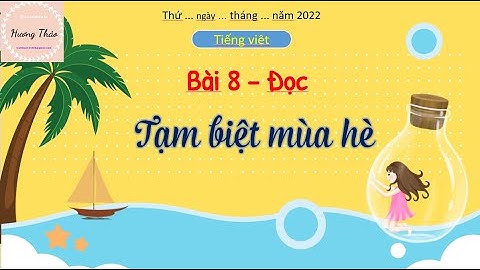 Bài 8: Tạm biệt mùa hè - Tiếng Việt 3 tập 1 Kết nối tri thức với cuộc sống