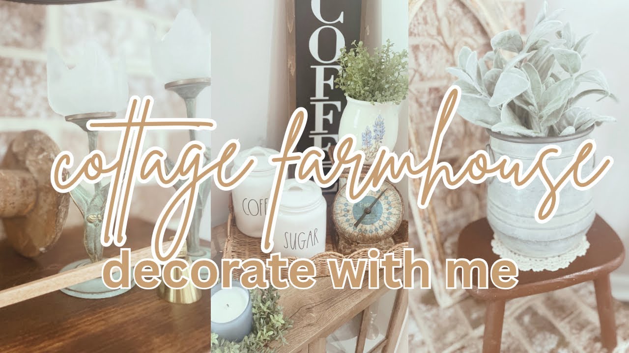 COTTAGE FARMHOUSE | DECORATE WITH ME