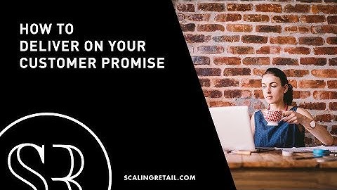How to Deliver on Your Customer Promise