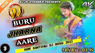 Buru Jharna Aare Re🔹New Santhali Dj Song 2023🔹New Santhali Song Dabung Style Remix | DJ JS JITENDRA