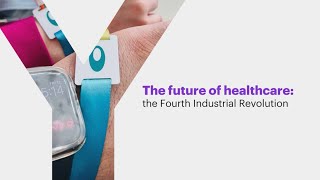 The future of healthcare: the Fourth Industrial Revolution