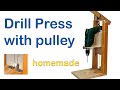 Drill Press with Pulley - DIY - Homemade