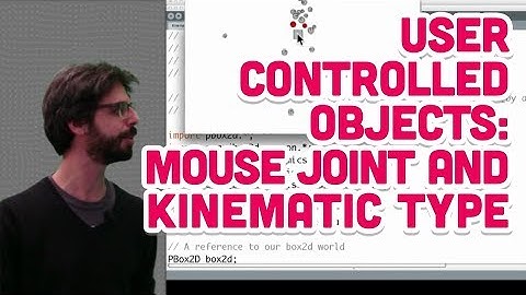 5.10: User Controlled Objects: Mouse Joint and Kinematic Type - The Nature of Code