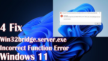 4 Fix Win32bridge.server.exe The Incorrect Function Error Windows 11