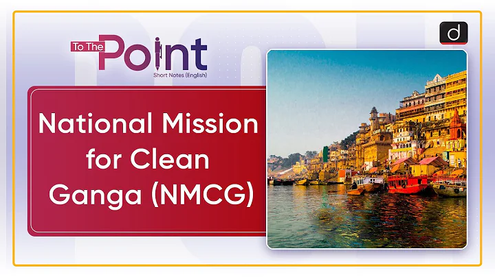 National Mission for Clean Ganga (NMCG): NMCG | To The Point | Drishti IAS English
