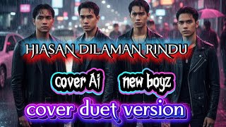 Hiasan Dilaman Rindu  New Boyz  Cover Ai Duet Versioncover coversong 