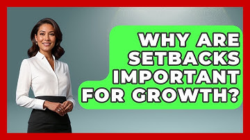 Why Are Setbacks Important For Growth? - The Personal Growth Path