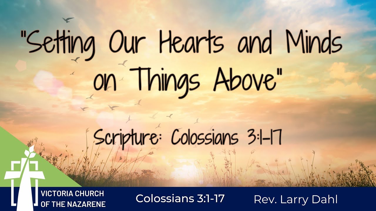 Welcome to our Sunday Service. Today, Rev. Larry Dahl will bring us a message entitled, Setting our Hearts and Minds on Things Above.  Thank you for being a part of our church family and joining us for worship this week. 

Thank you to our wonderful musicians, special guests, staff, and tech crew! 

Connect with Us!
Looking for more information, to be added to our weekly newsletter, to get connected with a small group or to contact our pastors/church office? You'll find it all on our website: https://www.vicnazarene.ca

Don't miss a Sunday service or mid-week chat, subscribe to our YouTube channel to get notifications and easily find our services.

Want to be apart of our pastors mid-week chats, get reminders and join our weekly lectionary readings? Like our page on Facebook: https://www.facebook.com/vicnazarene

Interested in seeing what being apart of a church family looks like? Join the feed over on our  Instagram page: https://www.instagram.com/vicnazchurch/