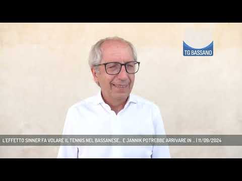L'EFFETTO SINNER FA VOLARE IL TENNIS NEL BASSANESE... E JANNIK POTREBBE ARRIVARE IN ... | 11/09/2024