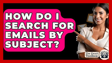 How Do I Search For Emails By Subject? - TheEmailToolbox.com