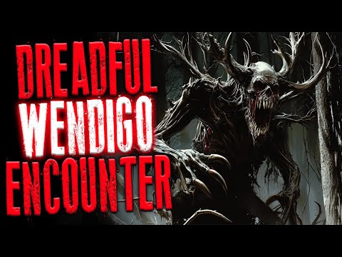 DREADFUL Wendigo Encounter