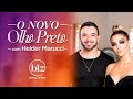 O Novo Olho Preto com Helder Marucci I Beleza na Web