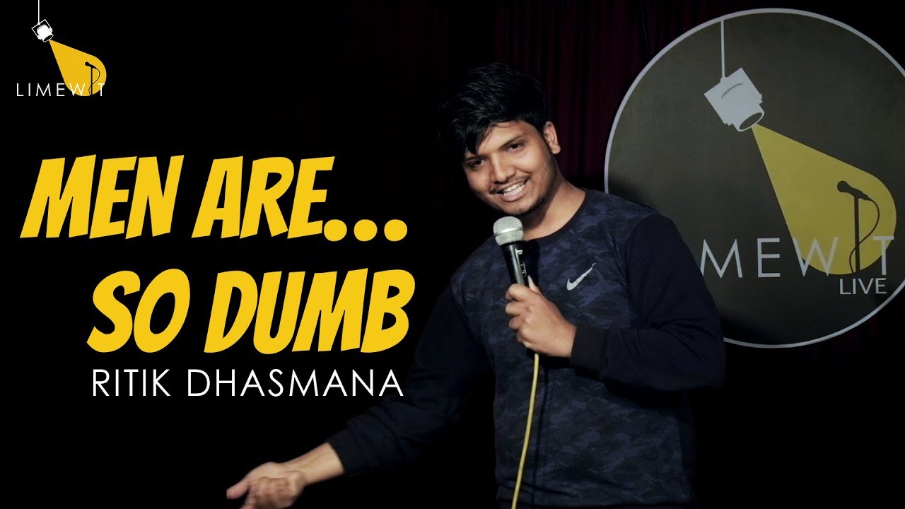 MEN ARE SO DUMB - Standup Comedy by Ritik Dhasmana - LIMEWIT Live