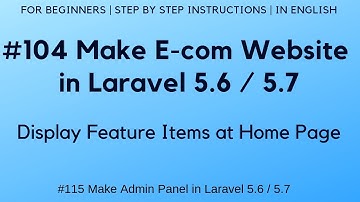 #104 Make E-com in Laravel 5.6 / 5.7 | Display Feature Items at Home Page