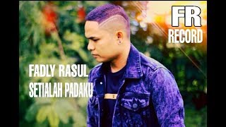 FADLY RASUL-SETIALAH PADAKU(official musik video) Lagu terbaru pop melayu malaysia 2020