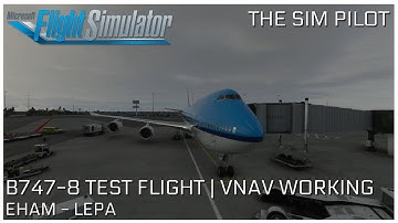 Microsoft Flight Simulator 2020 | 747-8 VNAV TEST FLIGHT | EHAM - LEPA | VNAV FINALLY WORKING