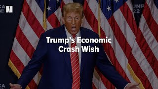 Trump’s Economic Crash Wish