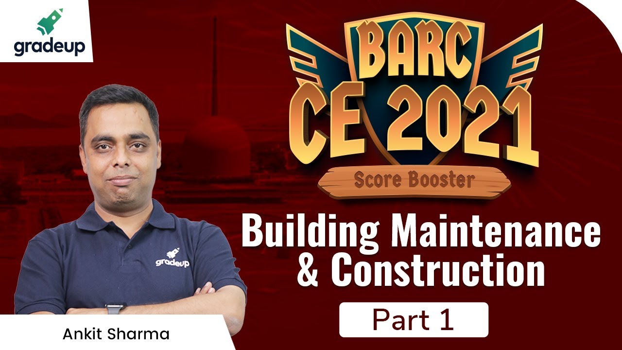 BARC CE 2021 || Building Maintenance & Construction || Part 1 || Ex IES Ankit Sharma Sir || Gradeup