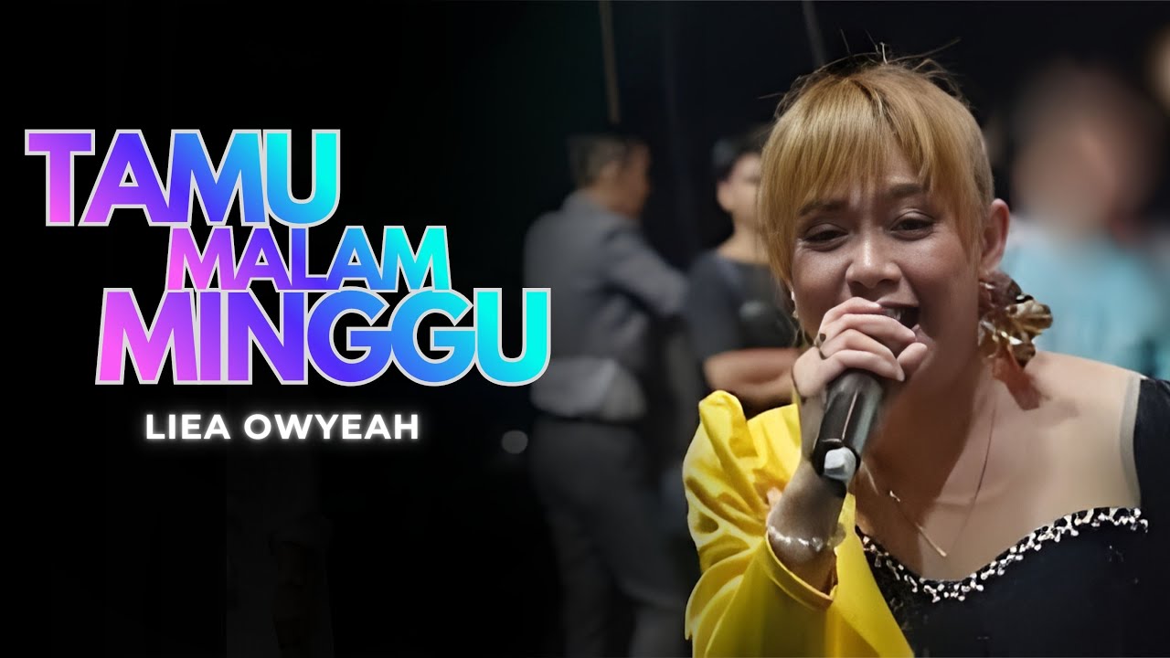 TAMU MALAM MINGGU - LIEA OWYEAH |  Mardatila Group