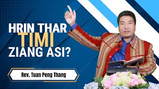 Thukam Thar & Thukam Hlun, Hrinsaal Timi Ziang Asi? Rev. Tuan Peng Thang