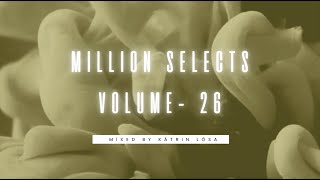 Million Selects Volume - 26  |  Mixed by KÁTRIN LÓSA |  House