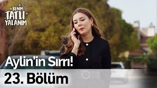 Aylinin Sırrı Benim Tatlı Yalanım 23 Bölüm