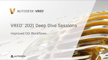 VRED Deep Dive Session 05 - CGI Workflows