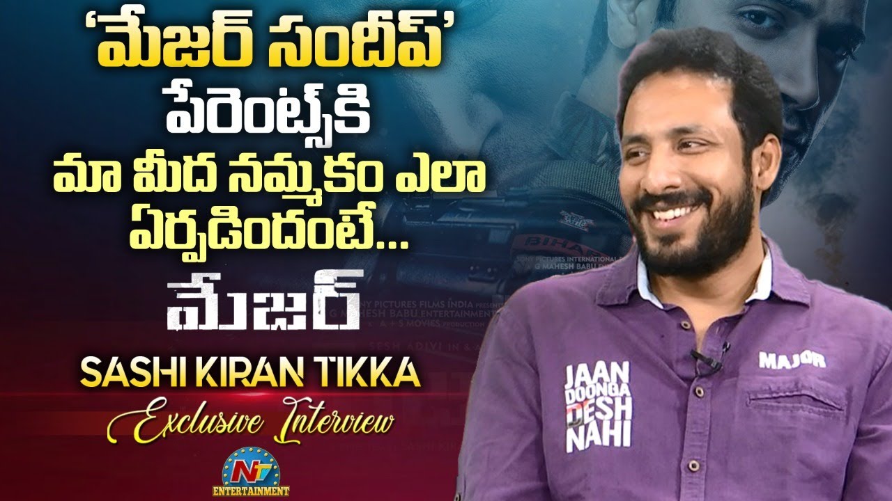 Director Sashi Kiran Tikka Exclusive Interview | Major Movie | Adivi Sesh | Sai Manjrekar | NTV ENT