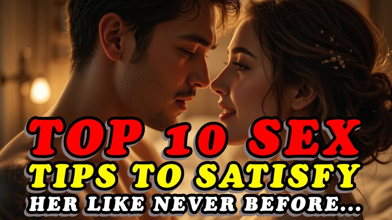 10 Expert Sex Tips to Satisfy Her Like Never Before | Boost Intimacy & Pleasure | Psychology Facts