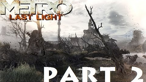 Metro Last Light Redux Part 2: ASHES
