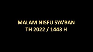 MALAM NISFU SYABAN 2022 1443 H