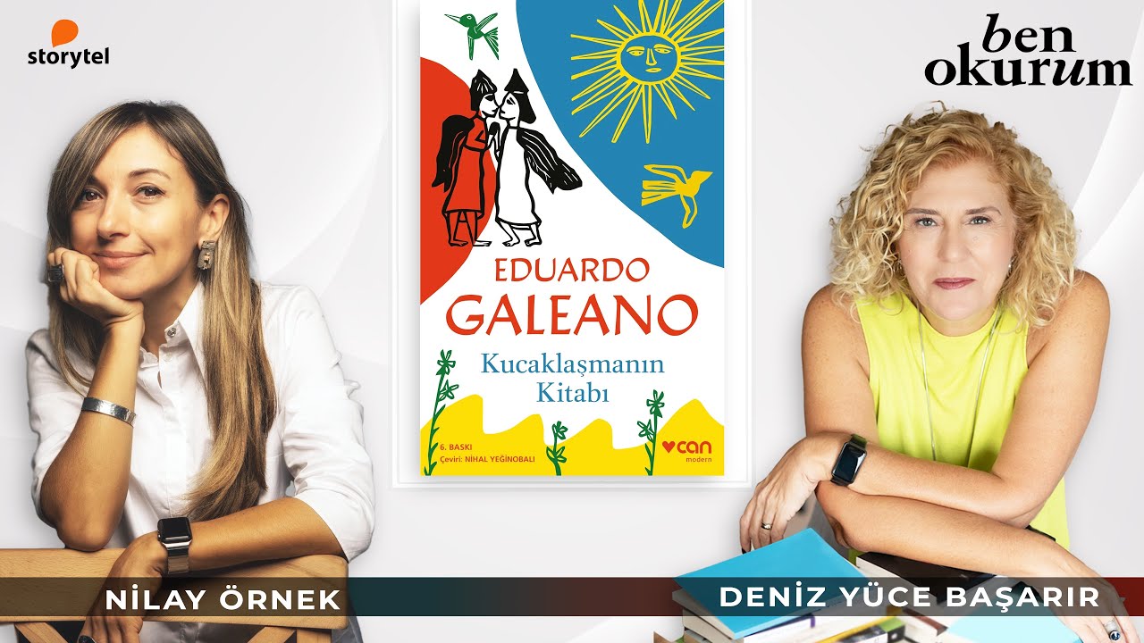 Kucaklaşmanın Kitabı - Eduardo Galeano // konuk Nilay Örnek // Deniz Yüce Başarır ile Ben Okurum