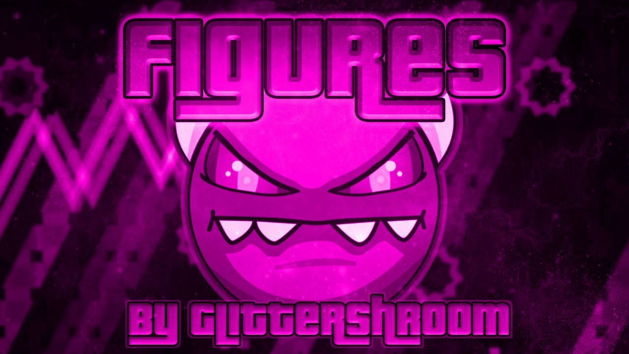 [GD] Figures 100% (Medium Demon) - by Glittershroom - YouTube