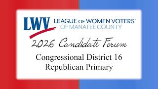 LWV2026 Candidate Forum - FL District 16 Republican Primary
