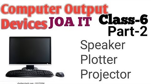 Computer Output Devices In Hindi|JOA IT 965 Class-6|JOA IT Preparation|Part-2.😊