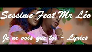 Sessime feat Mr Leo - Je ne vois que toi ♫ Paroles Lyrics Karaoké