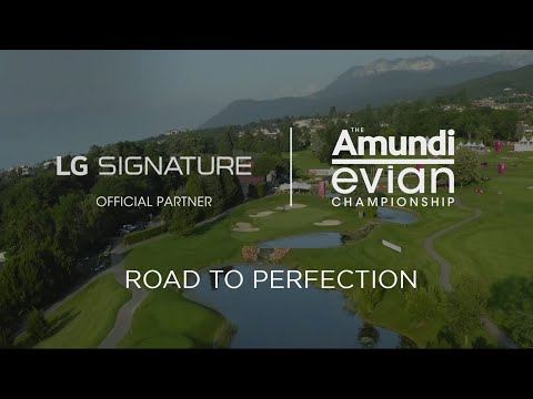 Road to Perfection – LG SIGNATURE x Amundi Evian Championship 2022