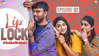 Lip Lock || Episode 2 || Pakkinti Kurradu || Tamada Media