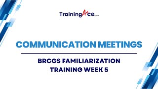 BRCGS Familiarization Training: Week 5  Communication Meetings
